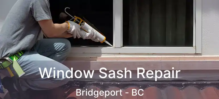  Window Sash Repair Bridgeport - BC