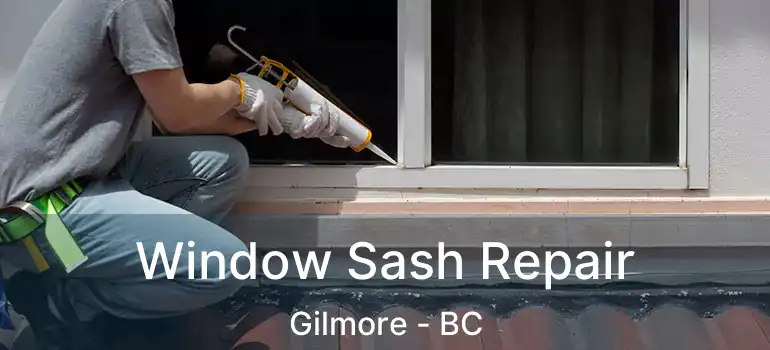  Window Sash Repair Gilmore - BC