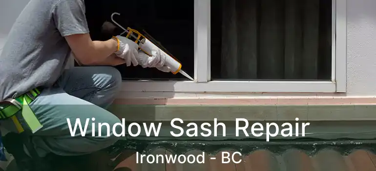  Window Sash Repair Ironwood - BC