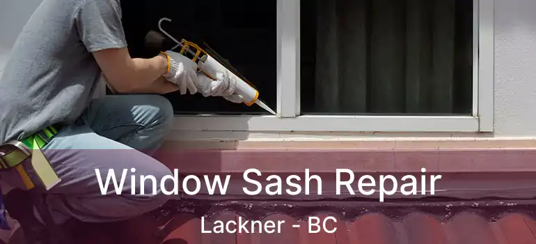  Window Sash Repair Lackner - BC