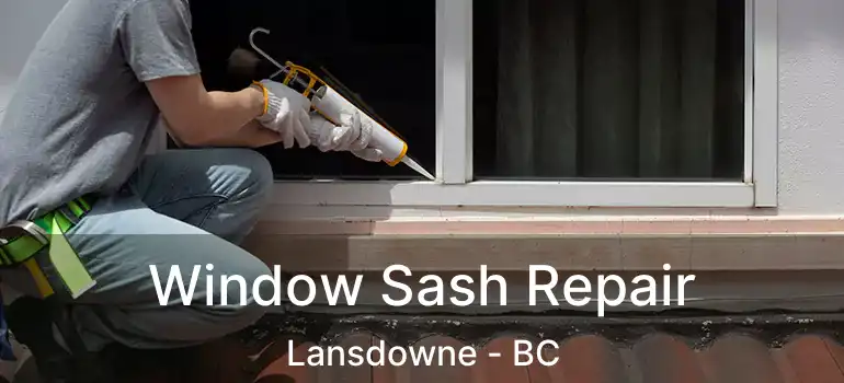  Window Sash Repair Lansdowne - BC