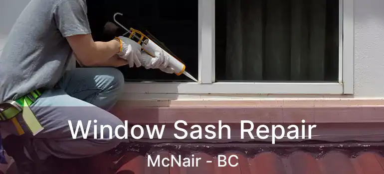  Window Sash Repair McNair - BC