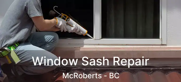  Window Sash Repair McRoberts - BC