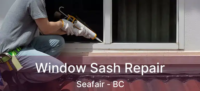  Window Sash Repair Seafair - BC