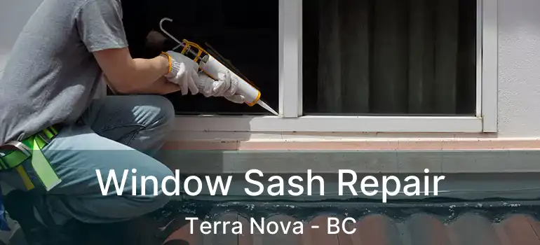  Window Sash Repair Terra Nova - BC