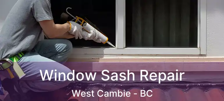  Window Sash Repair West Cambie - BC