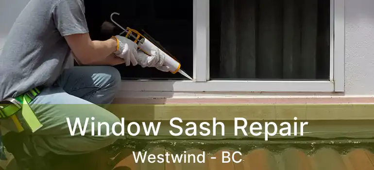  Window Sash Repair Westwind - BC
