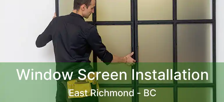  Window Screen Installation East Richmond - BC