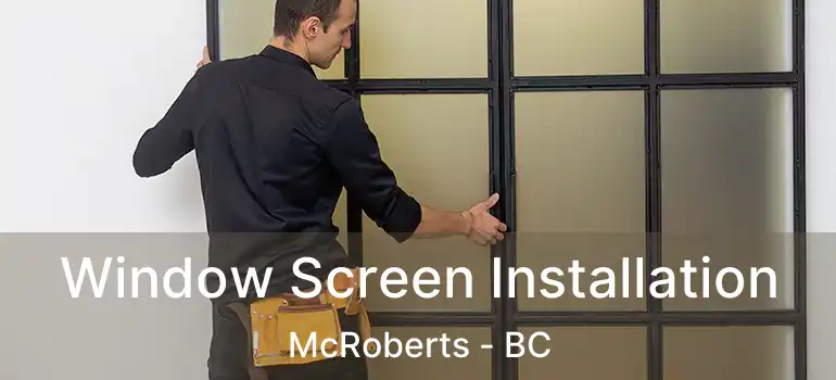  Window Screen Installation McRoberts - BC