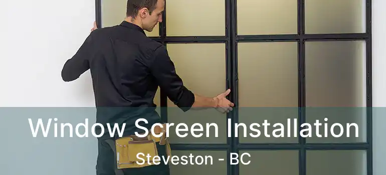  Window Screen Installation Steveston - BC