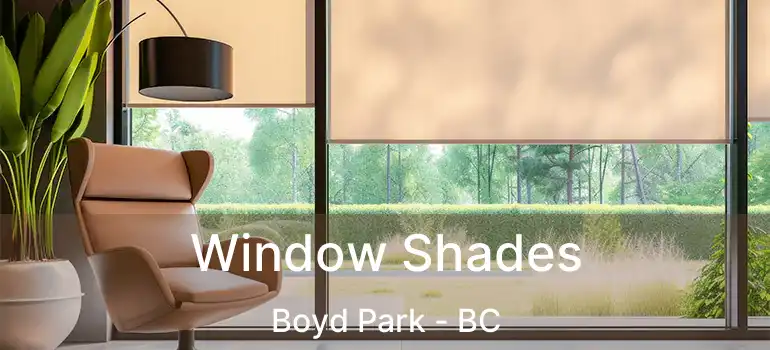  Window Shades Boyd Park - BC