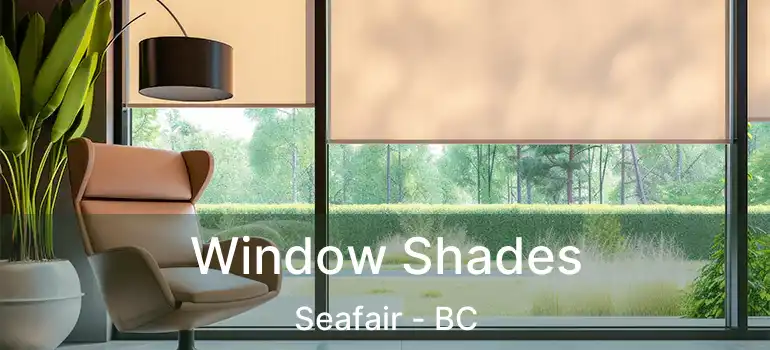  Window Shades Seafair - BC