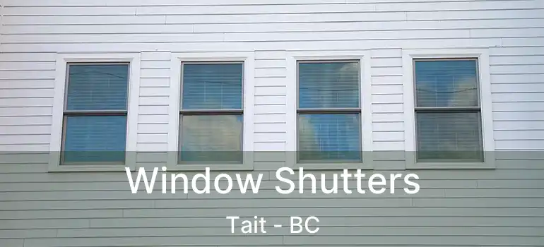  Window Shutters Tait - BC