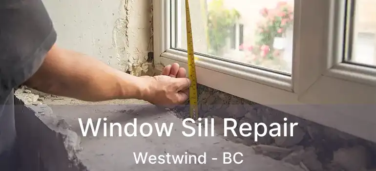  Window Sill Repair Westwind - BC