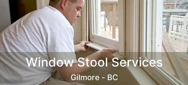  Window Stool Services Gilmore - BC