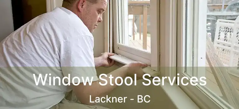  Window Stool Services Lackner - BC