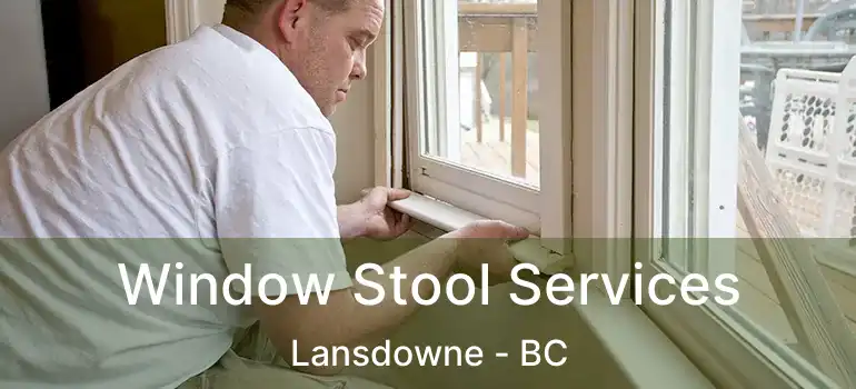  Window Stool Services Lansdowne - BC