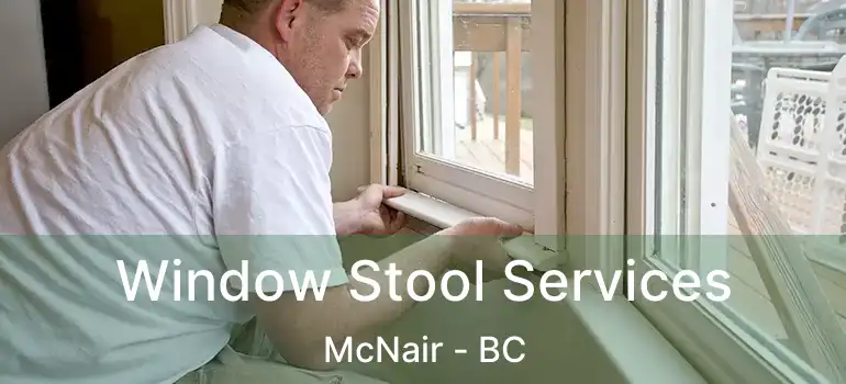  Window Stool Services McNair - BC