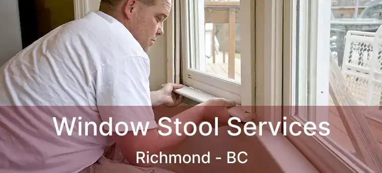  Window Stool Services Richmond - BC