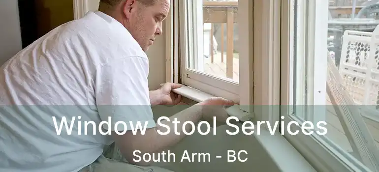  Window Stool Services South Arm - BC