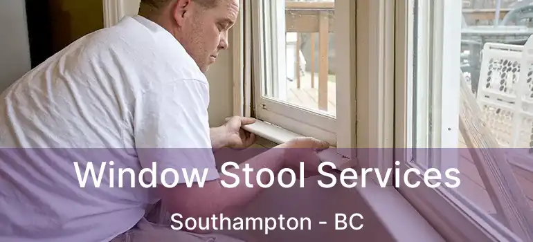  Window Stool Services Southampton - BC