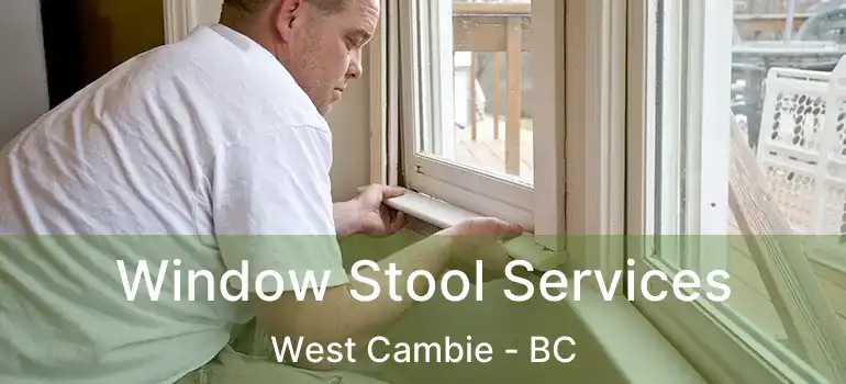  Window Stool Services West Cambie - BC