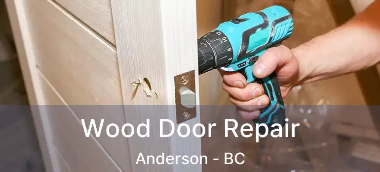  Wood Door Repair Anderson - BC