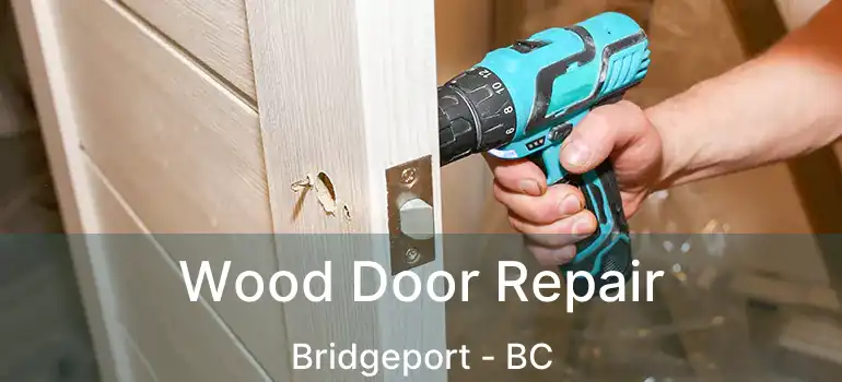  Wood Door Repair Bridgeport - BC