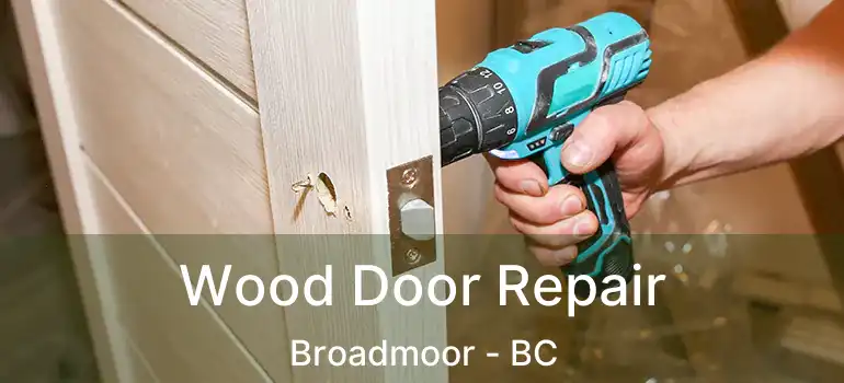  Wood Door Repair Broadmoor - BC