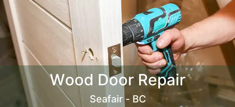  Wood Door Repair Seafair - BC