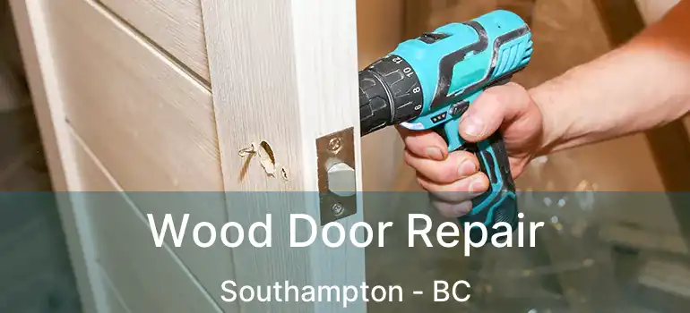  Wood Door Repair Southampton - BC