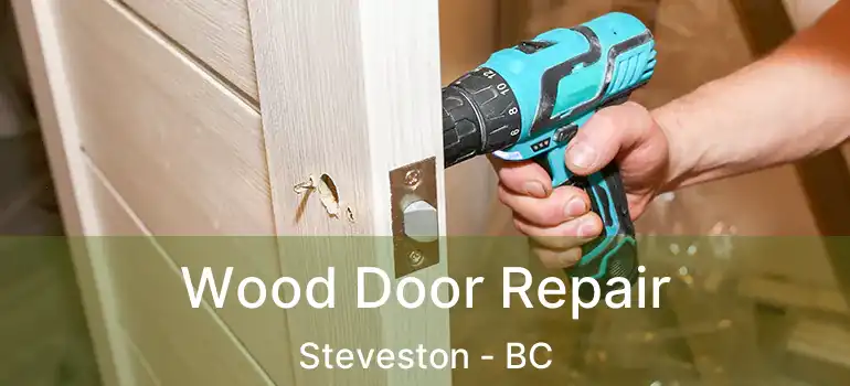  Wood Door Repair Steveston - BC