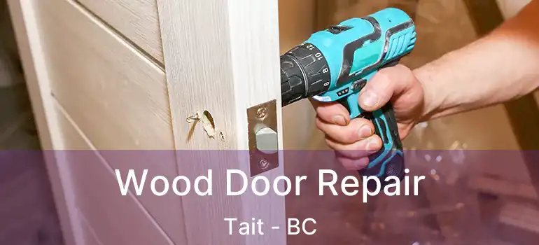  Wood Door Repair Tait - BC