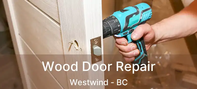  Wood Door Repair Westwind - BC