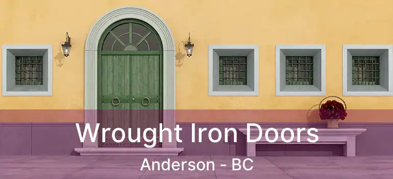  Wrought Iron Doors Anderson - BC
