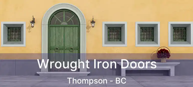  Wrought Iron Doors Thompson - BC