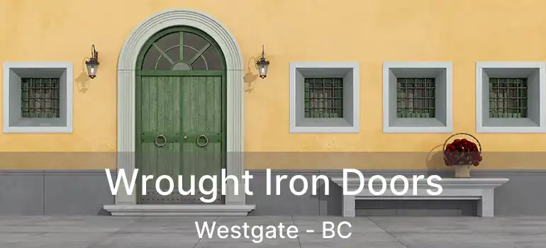  Wrought Iron Doors Westgate - BC