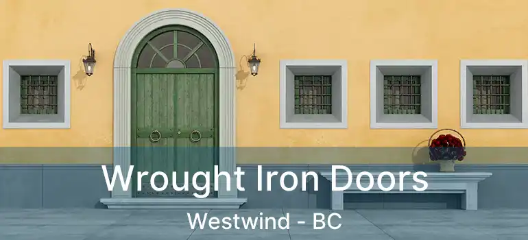  Wrought Iron Doors Westwind - BC